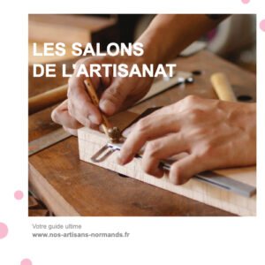 Les salons de l'artisanat en Normandie